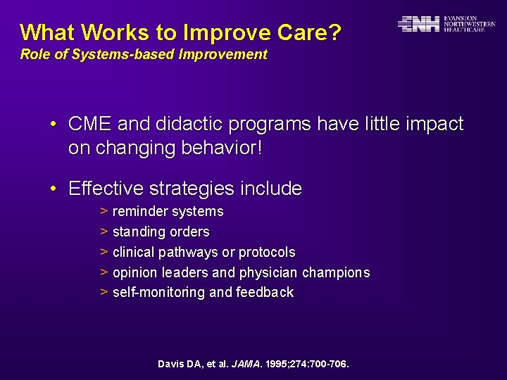 What Works to Improve Care? Role of Systems-based Improvement • CME and didactic programs