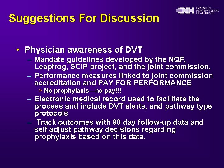 Suggestions For Discussion • Physician awareness of DVT – Mandate guidelines developed by the