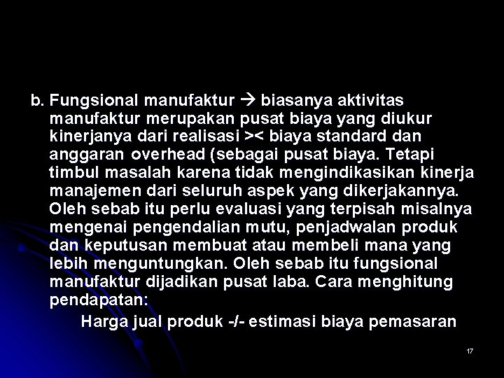 b. Fungsional manufaktur biasanya aktivitas manufaktur merupakan pusat biaya yang diukur kinerjanya dari realisasi