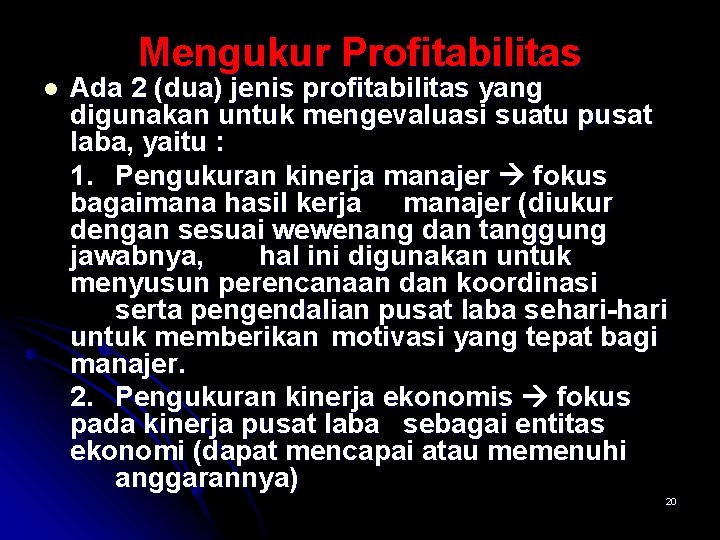 Mengukur Profitabilitas l Ada 2 (dua) jenis profitabilitas yang digunakan untuk mengevaluasi suatu pusat