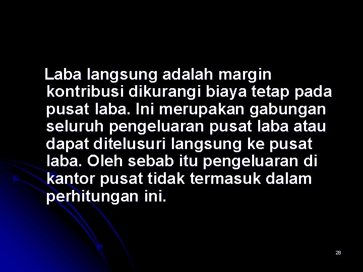 Laba langsung adalah margin kontribusi dikurangi biaya tetap pada pusat laba. Ini merupakan gabungan