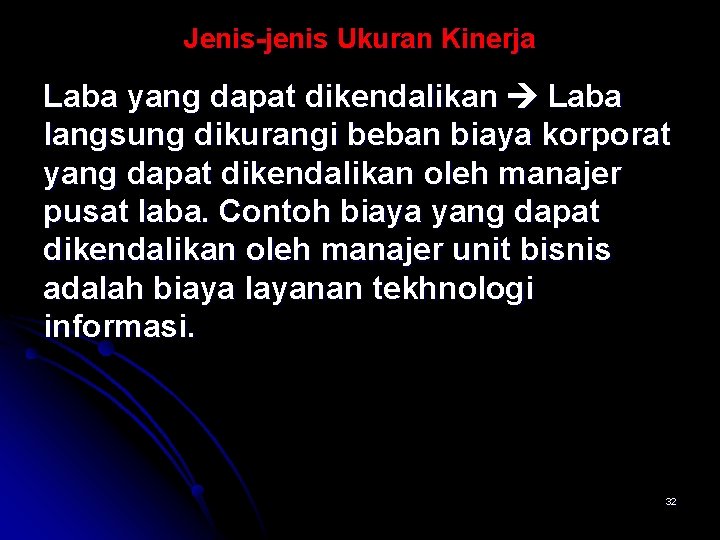 Jenis-jenis Ukuran Kinerja Laba yang dapat dikendalikan Laba langsung dikurangi beban biaya korporat yang