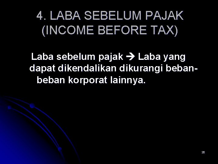 4. LABA SEBELUM PAJAK (INCOME BEFORE TAX) Laba sebelum pajak Laba yang dapat dikendalikan