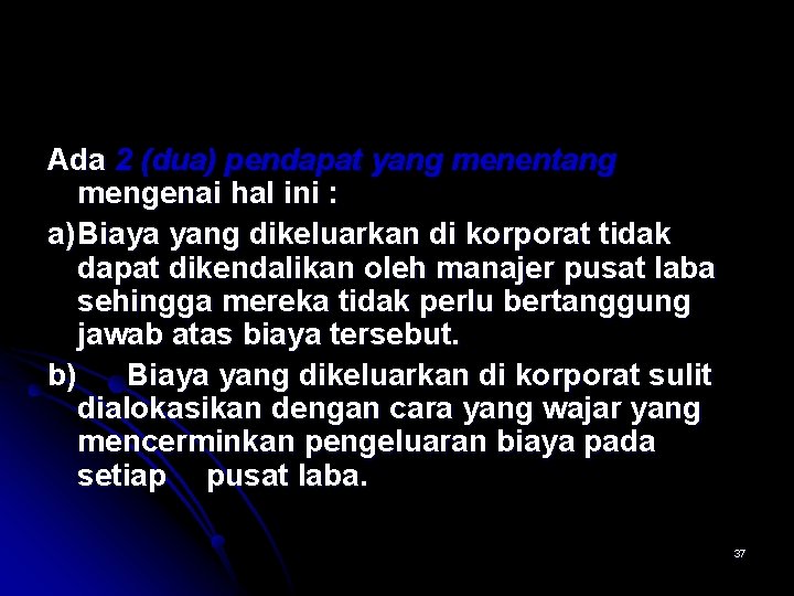 Ada 2 (dua) pendapat yang menentang mengenai hal ini : a) Biaya yang dikeluarkan