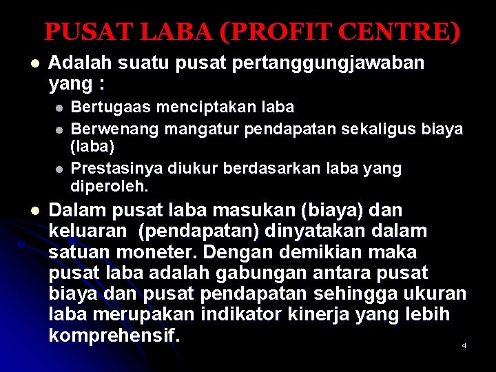 PUSAT LABA (PROFIT CENTRE) l Adalah suatu pusat pertanggungjawaban yang : l l Bertugaas