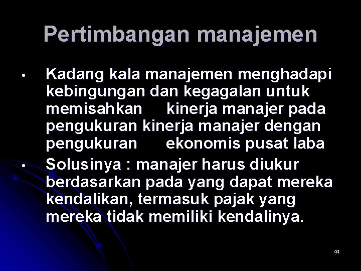 Pertimbangan manajemen • • Kadang kala manajemen menghadapi kebingungan dan kegagalan untuk memisahkan kinerja