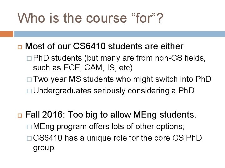 Who is the course “for”? Most of our CS 6410 students are either �