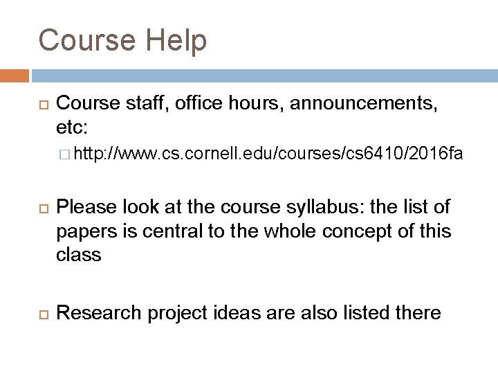 Course Help Course staff, office hours, announcements, etc: � http: //www. cs. cornell. edu/courses/cs