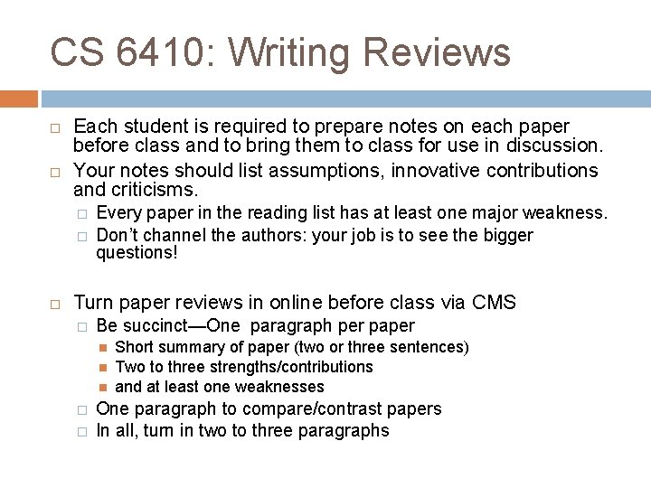CS 6410: Writing Reviews Each student is required to prepare notes on each paper
