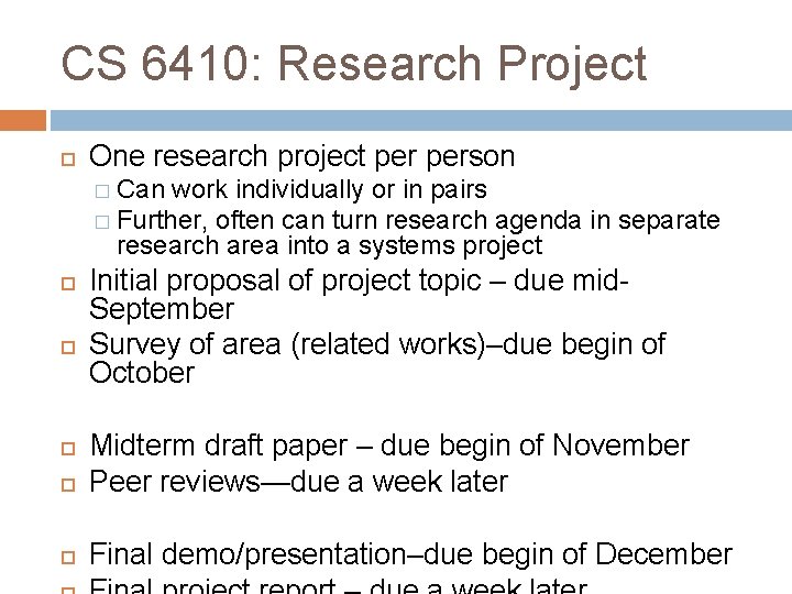 CS 6410: Research Project One research project person � Can work individually or in