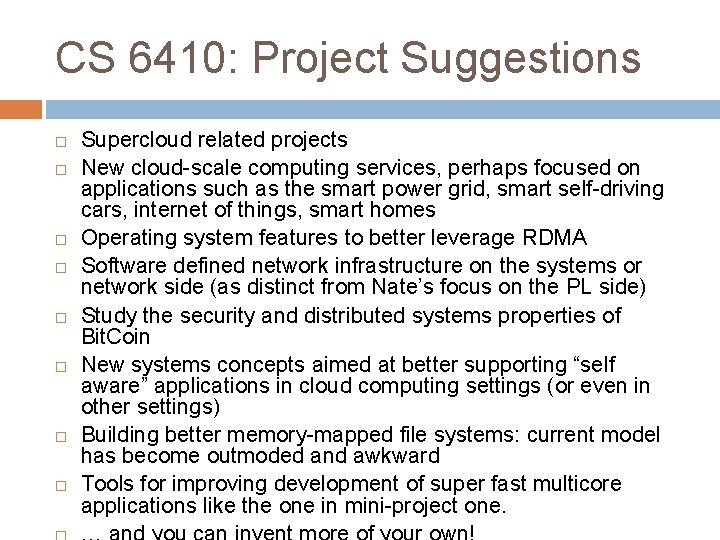 CS 6410: Project Suggestions Supercloud related projects New cloud-scale computing services, perhaps focused on