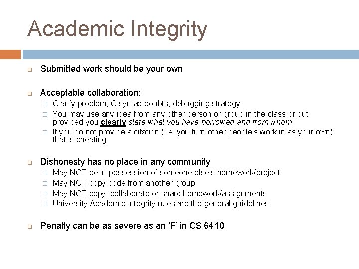 Academic Integrity Submitted work should be your own Acceptable collaboration: � � � Dishonesty