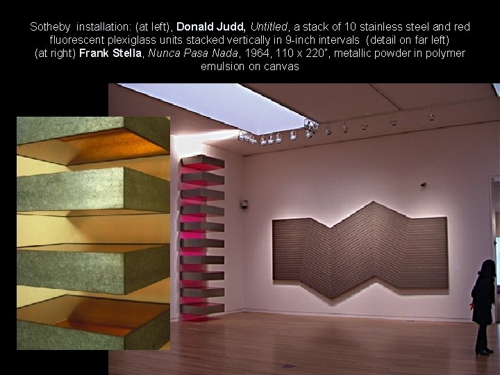 Sotheby installation: (at left), Donald Judd, Untitled, a stack of 10 stainless steel and