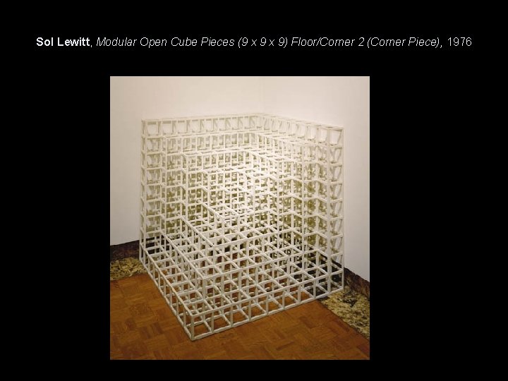 Sol Lewitt, Modular Open Cube Pieces (9 x 9) Floor/Corner 2 (Corner Piece), 1976