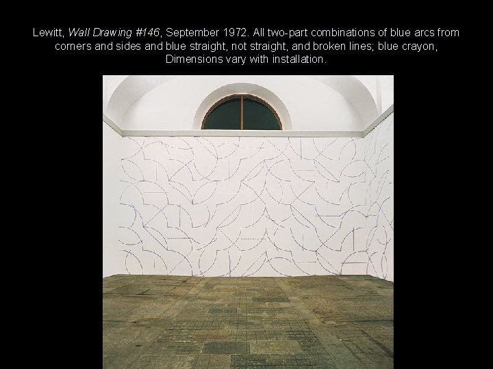 Lewitt, Wall Drawing #146, September 1972. All two-part combinations of blue arcs from corners