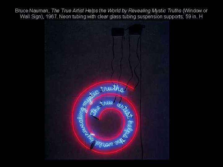 Bruce Nauman, The True Artist Helps the World by Revealing Mystic Truths (Window or