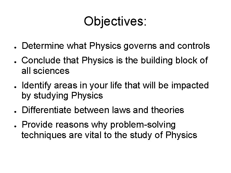 Objectives: ● ● ● Determine what Physics governs and controls Conclude that Physics is