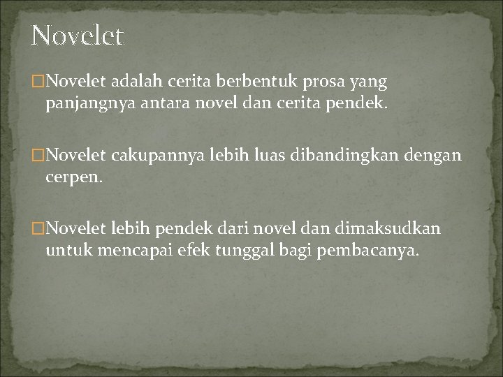 Novelet �Novelet adalah cerita berbentuk prosa yang panjangnya antara novel dan cerita pendek. �Novelet