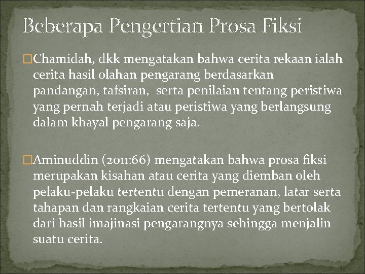 Beberapa Pengertian Prosa Fiksi �Chamidah, dkk mengatakan bahwa cerita rekaan ialah cerita hasil olahan