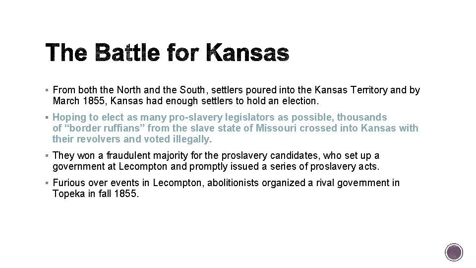 § From both the North and the South, settlers poured into the Kansas Territory