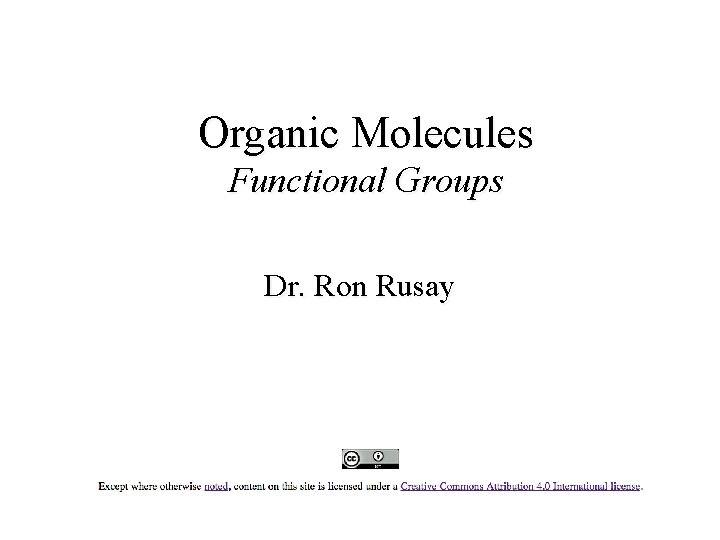 Organic Molecules Functional Groups Dr. Ron Rusay 