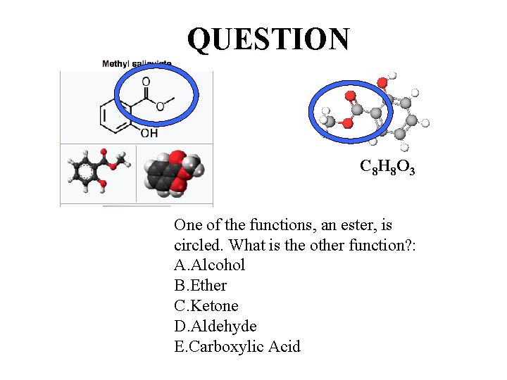 QUESTION C 8 H 8 O 3 One of the functions, an ester, is