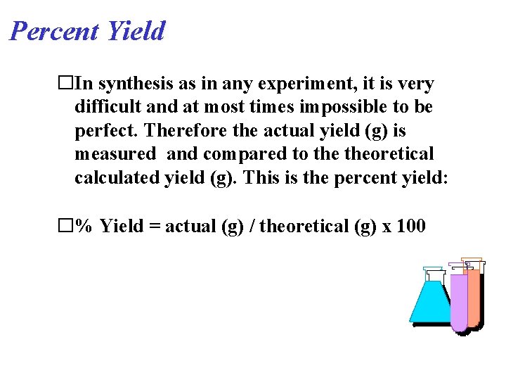 Percent Yield �In synthesis as in any experiment, it is very difficult and at