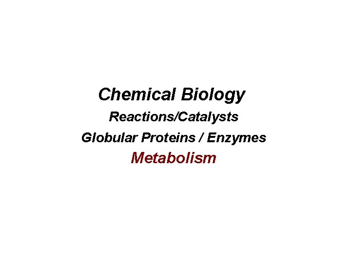 Chemical Biology Reactions/Catalysts Globular Proteins / Enzymes Metabolism 
