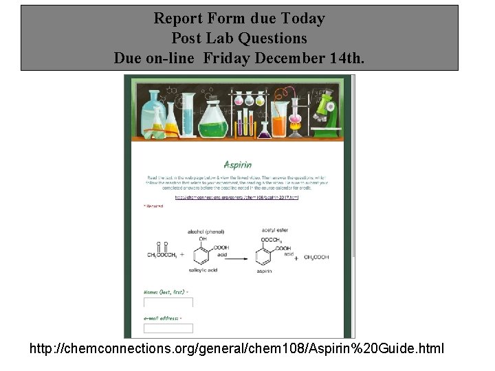 Report Form due Today Post Lab Questions Due on-line Friday December 14 th. http: