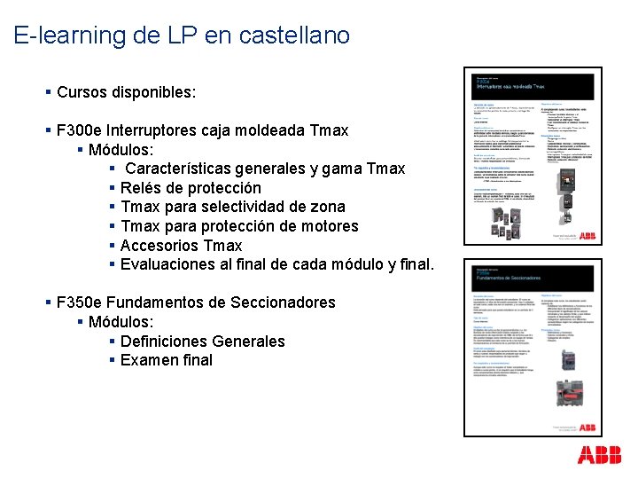 E-learning de LP en castellano § Cursos disponibles: § F 300 e Interruptores caja