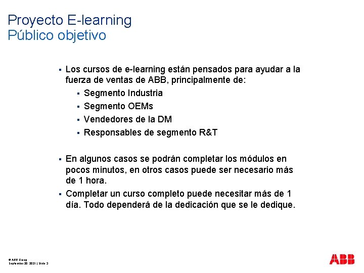 Proyecto E-learning Público objetivo § Los cursos de e-learning están pensados para ayudar a