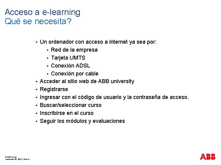 Acceso a e-learning Qué se necesita? § § § § © ABB Group September