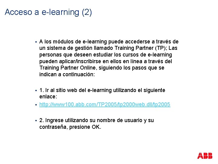 Acceso a e-learning (2) § A los módulos de e-learning puede accederse a través