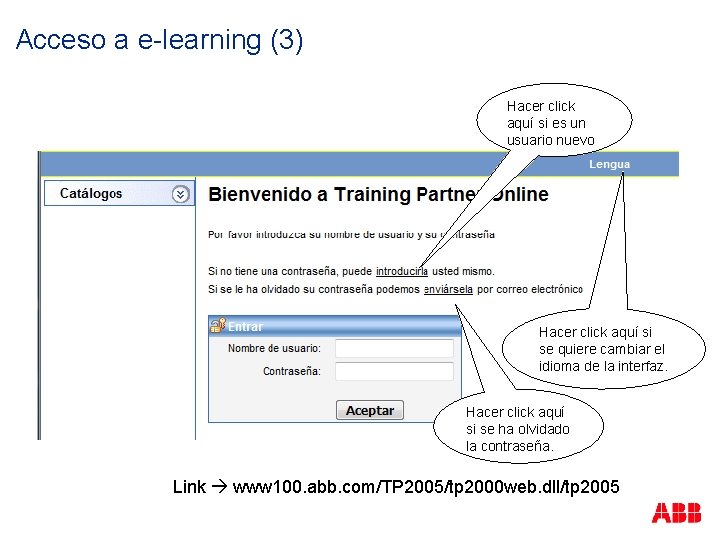 Acceso a e-learning (3) Hacer click aquí si es un usuario nuevo Hacer click