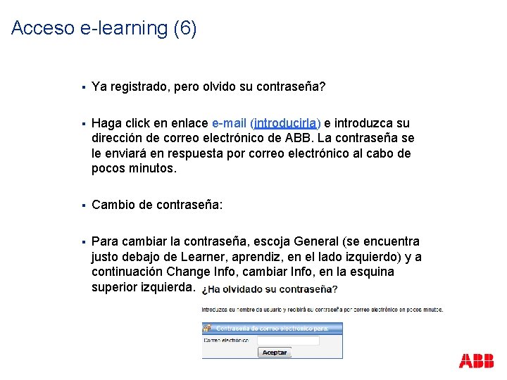 Acceso e-learning (6) § Ya registrado, pero olvido su contraseña? § Haga click en