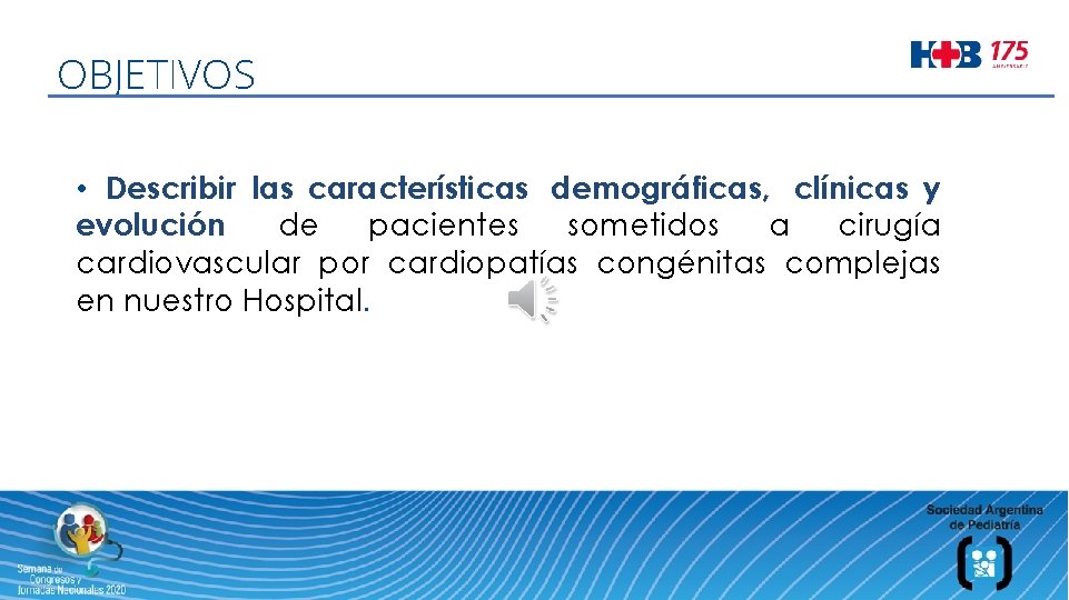 OBJETIVOS • Describir las características demográficas, clínicas y evolución de pacientes sometidos a cirugía