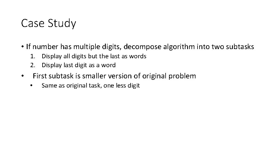 Case Study • If number has multiple digits, decompose algorithm into two subtasks 1.