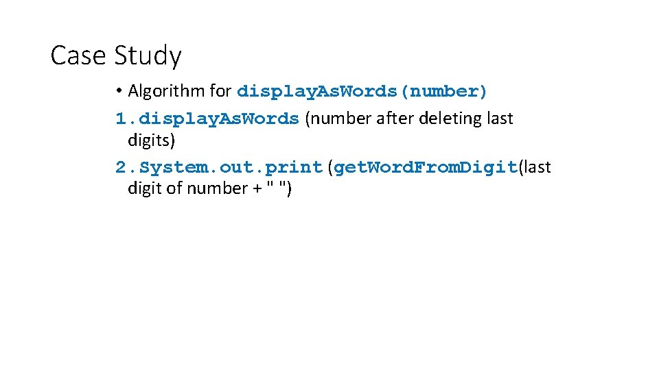 Case Study • Algorithm for display. As. Words(number) 1. display. As. Words (number after