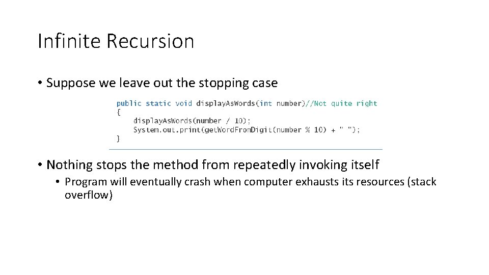 Infinite Recursion • Suppose we leave out the stopping case • Nothing stops the