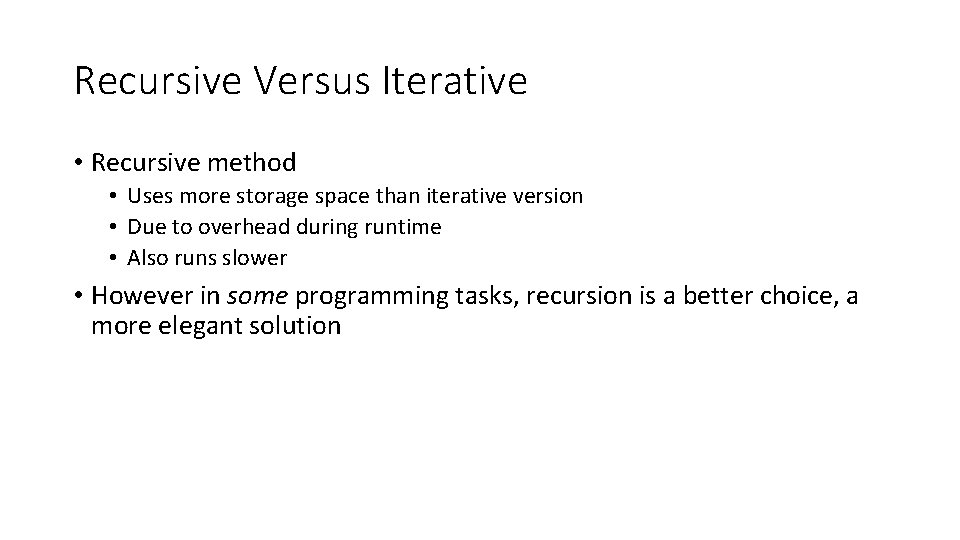 Recursive Versus Iterative • Recursive method • Uses more storage space than iterative version