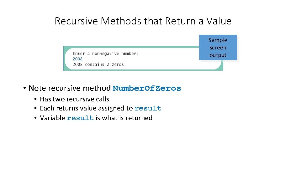 Recursive Methods that Return a Value Sample screen output • Note recursive method Number.