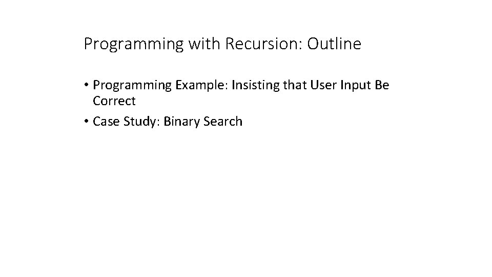 Programming with Recursion: Outline • Programming Example: Insisting that User Input Be Correct •