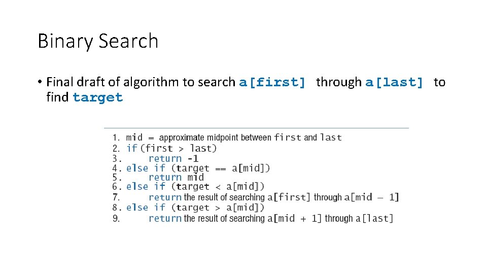 Binary Search • Final draft of algorithm to search a[first] through a[last] to find