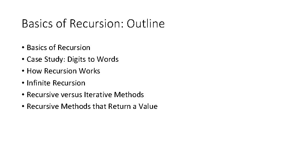 Basics of Recursion: Outline • Basics of Recursion • Case Study: Digits to Words