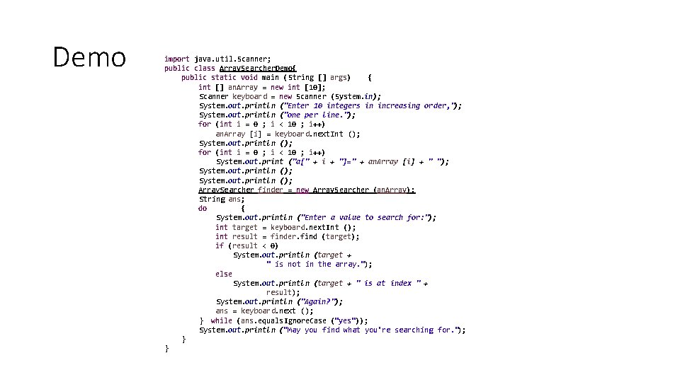Demo import java. util. Scanner; public class Array. Searcher. Demo{ public static void main