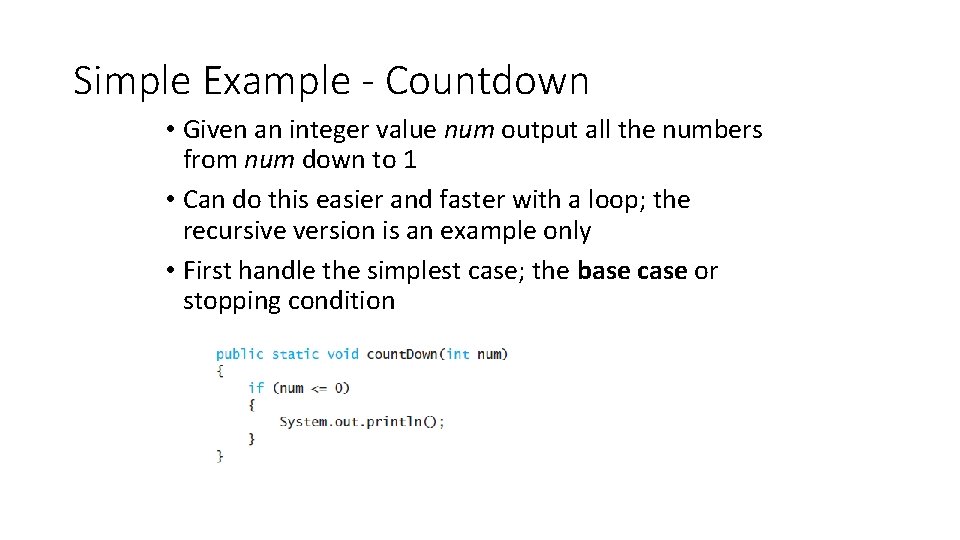 Simple Example - Countdown • Given an integer value num output all the numbers
