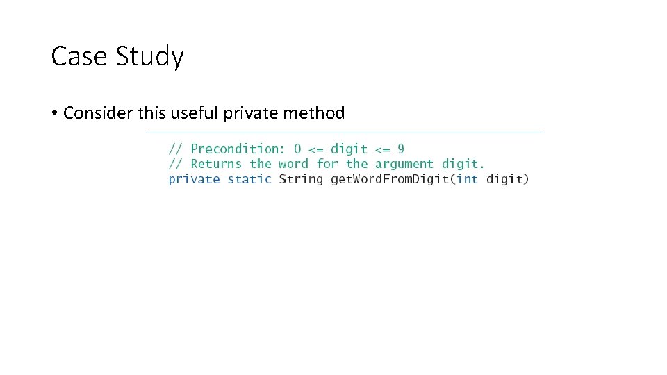 Case Study • Consider this useful private method 