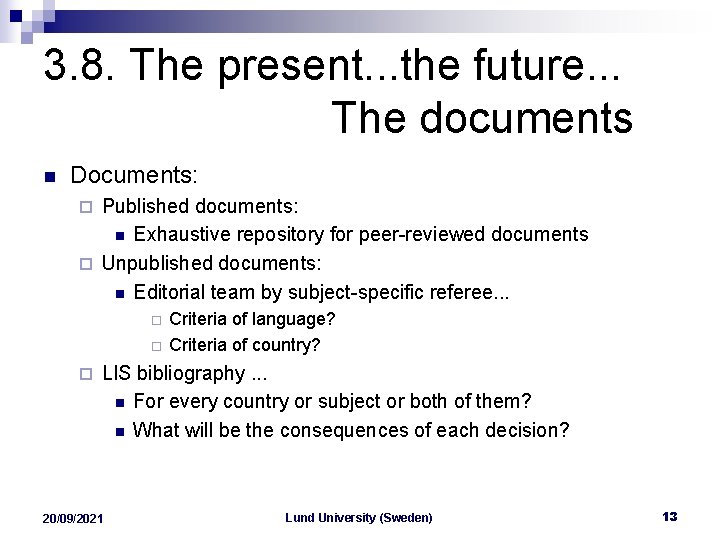 3. 8. The present. . . the future. . . The documents n Documents: