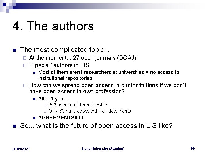 4. The authors n The most complicated topic. . . At the moment. .