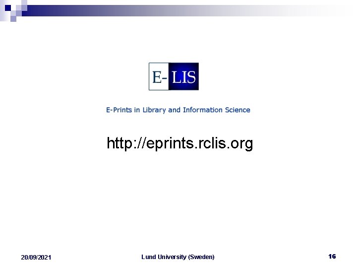 http: //eprints. rclis. org 20/09/2021 Lund University (Sweden) 16 